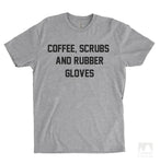 Coffee, Scrubs and Rubber Gloves Heather Gray Unisex T-shirt