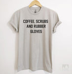 Coffee, Scrubs and Rubber Gloves Silk Gray Unisex T-shirt