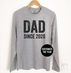 Dad Since 2020 (Customize Any Year) Long Sleeve T-shirt