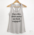 Does This Make Me Look Engaged Silver Gray Tank Top