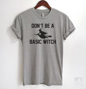 Don't Be A Basic Witch Heather Gray Unisex T-shirt