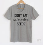 Don't Eat Watermelon Seeds Heather Gray V-Neck T-shirt