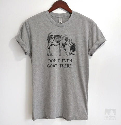 Don't Even Goat There Heather Gray Unisex T-shirt
