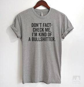 Don't Fact-check Me I'm Kind Of A Bullshitter Heather Gray Unisex T-shirt