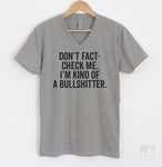 Don't Fact-check Me I'm Kind Of A Bullshitter Heather Gray V-Neck T-shirt