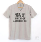 Don't Fact-check Me I'm Kind Of A Bullshitter Silk Gray V-Neck T-shirt