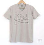 Don't Grow Up It's A Trap Silk Gray V-Neck T-shirt