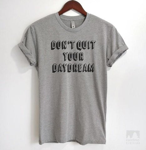Don't Quit Your Daydream Heather Gray Unisex T-shirt