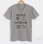 Eat Fruit Not Friends Heather Gray V-Neck T-shirt