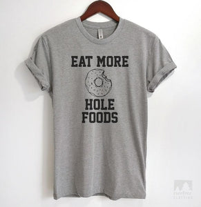 Eat More Hole Foods Heather Gray Unisex T-shirt