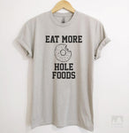 Eat More Hole Foods Silk Gray Unisex T-shirt