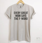 Every Great Mom Says The F Word Silk Gray Unisex T-shirt
