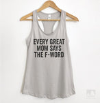 Every Great Mom Says The F Word Silver Gray Tank Top