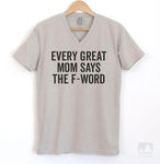 Every Great Mom Says The F Word Silk Gray V-Neck T-shirt