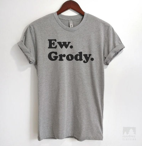Ew, Grody Heather Gray Unisex T-shirt