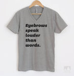 Eyebrows Speak Louder Than Words Heather Gray V-Neck T-shirt