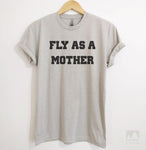 Fly As A Mother Silk Gray Unisex T-shirt