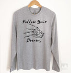 Follow Your Dreams Long Sleeve T-shirt