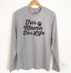 Fur Mama For Life Long Sleeve T-shirt