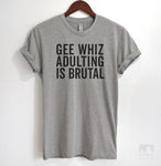 Gee Whiz Adulting Is Brutal Heather Gray Unisex T-shirt