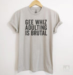 Gee Whiz Adulting Is Brutal Silk Gray Unisex T-shirt