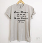 Good Moms Let You Lick The Beaters. Great Moms Turn Them Off First. Silk Gray Unisex T-shirt