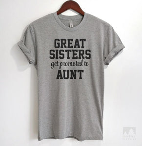 Great Sisters Get Promoted To Aunt Heather Gray Unisex T-shirt