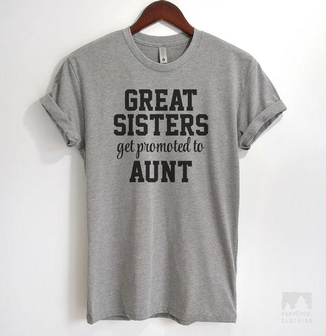 Great Sisters Get Promoted To Aunt Heather Gray Unisex T-shirt