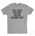 Hell Hath No Fury Like Me Without Wifi Heather Gray Unisex T-shirt