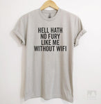 Hell Hath No Fury Like Me Without Wifi Silk Gray Unisex T-shirt