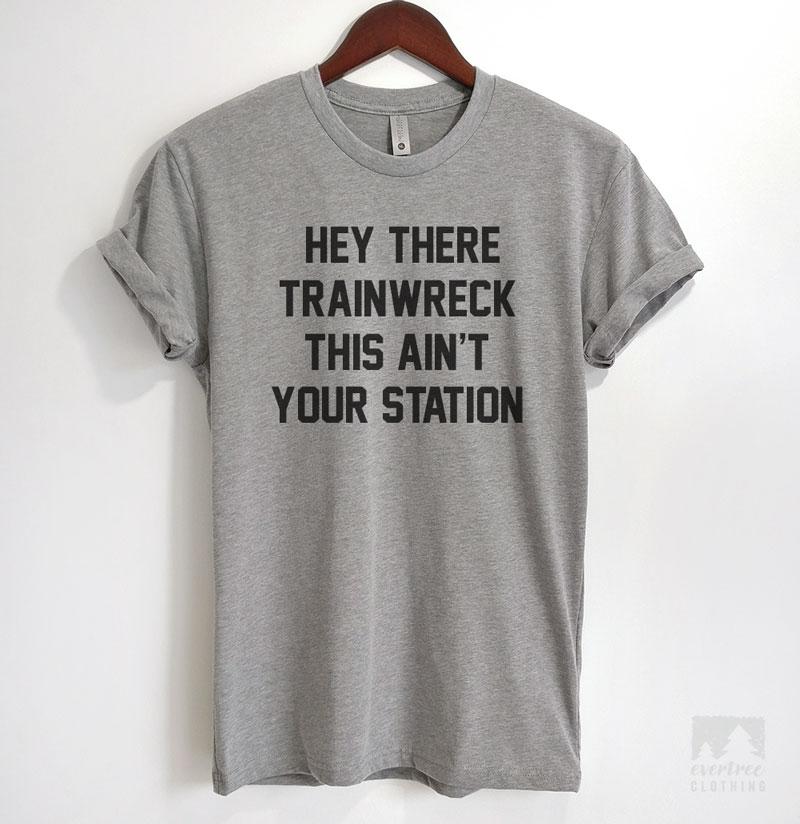 Hey There Trainwreck This Ain't Your Station Heather Gray Unisex T-shirt
