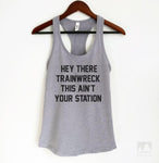 Hey There Trainwreck This Ain't Your Station Heather Gray Tank Top