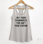 Hey There Trainwreck This Ain't Your Station Silver Gray Tank Top