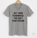Hey There Trainwreck This Ain't Your Station Heather Gray V-Neck T-shirt