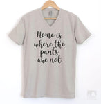 Home Is Where The Pants Are Not Silk Gray V-Neck T-shirt