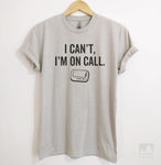 I Can't, I'm On Call Silk Gray Unisex T-shirt