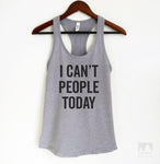 I Can't People Today Heather Gray Tank Top
