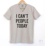 I Can't People Today Silk Gray V-Neck T-shirt