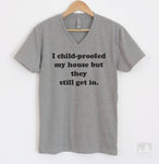 I Child Proofed My House But They Still Get In Heather Gray V-Neck T-shirt