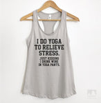 Yoga Shirt, Yoga and Wine T-shirt, I Do Yoga to Relieve Stress Just Kidding  I Drink Wine in Yoga Pants, Funny T Shirt, Yoga Gift, 457 -  Canada