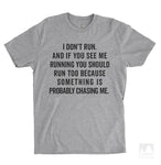 I Don't Run. And If You See Me Running You Should Too Because… Heather Gray Unisex T-shirt