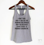 I Don't Run. And If You See Me Running You Should Too Because… Heather Gray Tank Top