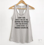 I Don't Run. And If You See Me Running You Should Too Because… Silver Gray Tank Top
