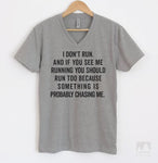I Don't Run. And If You See Me Running You Should Too Because… Heather Gray V-Neck T-shirt