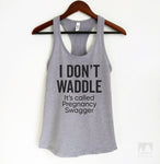 I Don't Waddle It's Called Pregnancy Swagger Heather Gray Tank Top