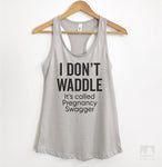 I Don't Waddle It's Called Pregnancy Swagger Silver Gray Tank Top