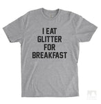 I Eat Glitter For Breakfast Heather Gray Unisex T-shirt