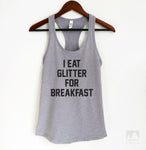 I Eat Glitter For Breakfast Heather Gray Tank Top