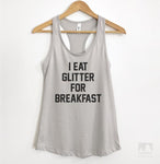 I Eat Glitter For Breakfast Silver Gray Tank Top