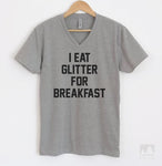 I Eat Glitter For Breakfast Heather Gray V-Neck T-shirt